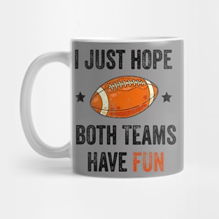 I Just Hope Both Teams Have Fun Mug